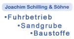 Joachim Schilling + Söhne GbR Fuhrbetrieb und Kiesgrube
